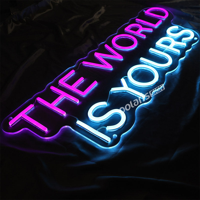 “THE WORLD IS YOURS” LED Neon Sign - POLARIS LED NEON SIGN