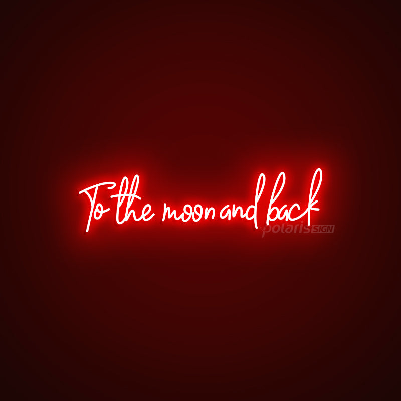 “To the moon and back”  LED Neon Sign - POLARIS LED NEON SIGN RED
