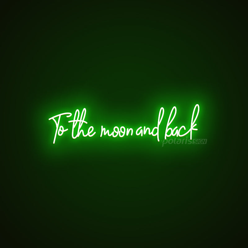 “To the moon and back”  LED Neon Sign - POLARIS LED NEON SIGN GREEN