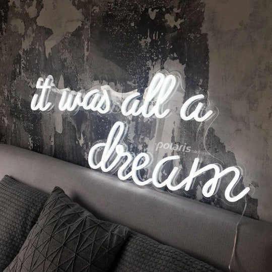 “IT WAS ALL A DREAM” LED NEON SIGN 2