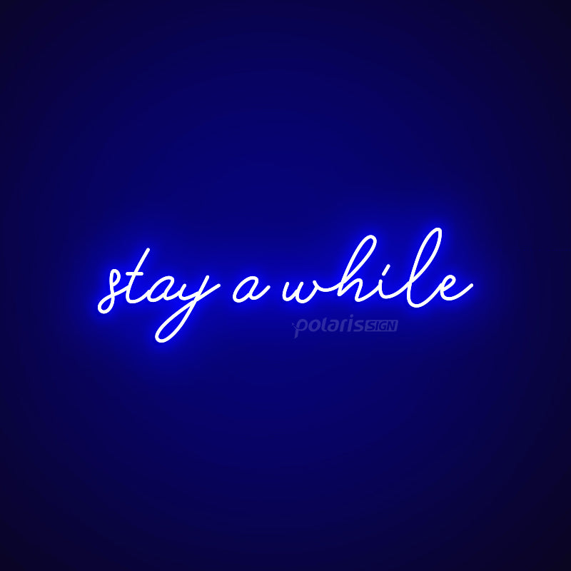 ”stay a while” LED Neon Sign - POLARIS LED NEON SIGN BLUE