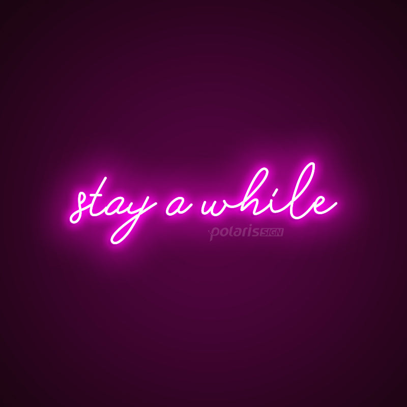 ”stay a while” LED Neon Sign - POLARIS LED NEON SIGN PINK