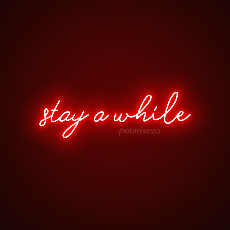 ”stay a while” LED Neon Sign - POLARIS LED NEON SIGN RED