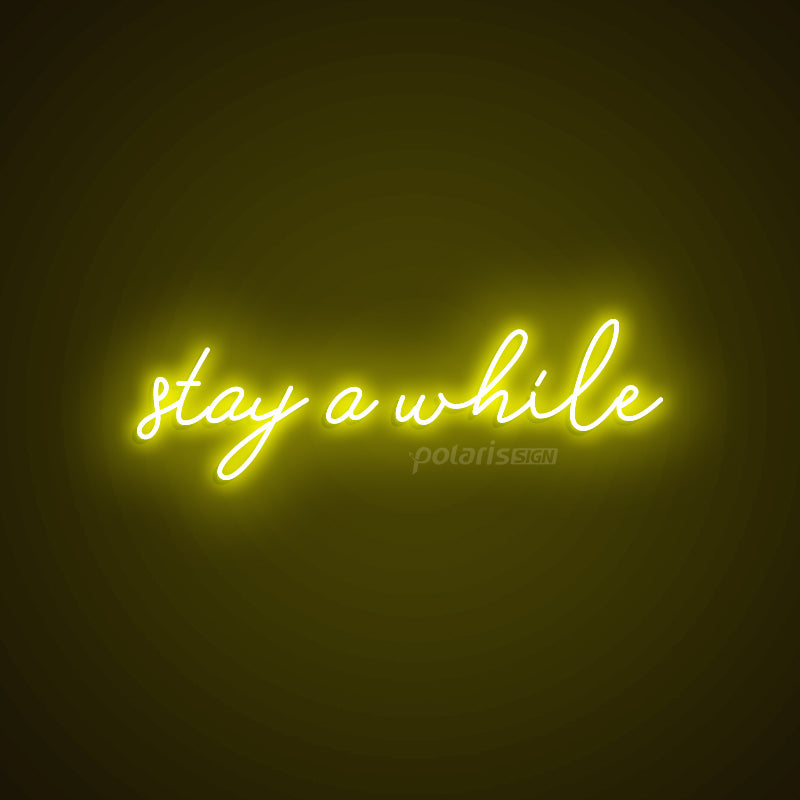 ”stay a while” LED Neon Sign - POLARIS LED NEON SIGN YELLOW