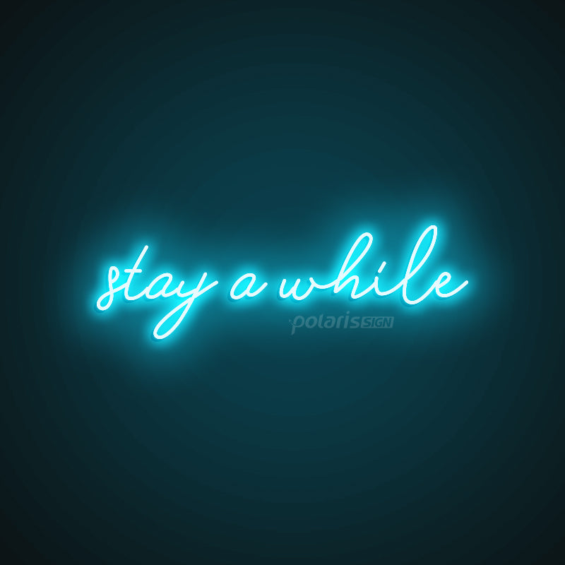 ”stay a while” LED Neon Sign - POLARIS LED NEON SIGN ICE BLUE